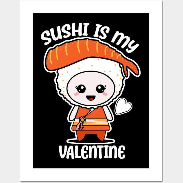 Sushi is my Valentine funny saying with cute sushi illustration perfect gift idea for sushi lover and valentine's day Wall Art by star trek fanart and more